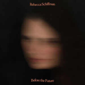 Rebecca Schiffman Before the Future album cover